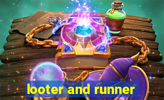 looter and runner