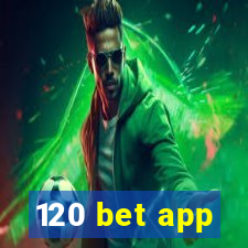 120 bet app