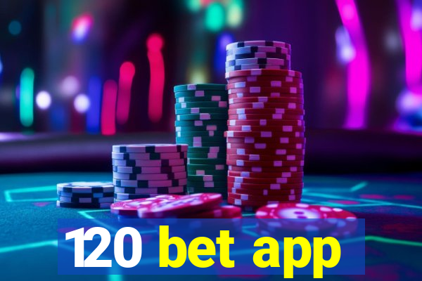 120 bet app