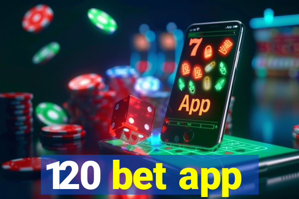 120 bet app