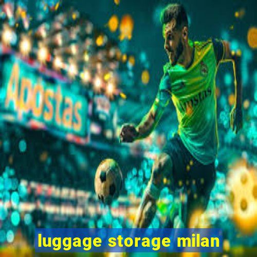 luggage storage milan