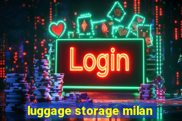 luggage storage milan