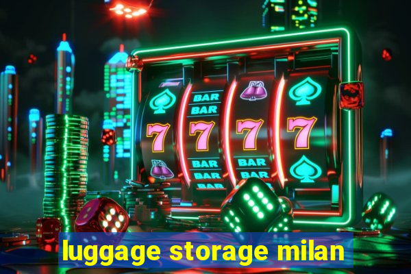 luggage storage milan