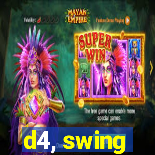 d4, swing