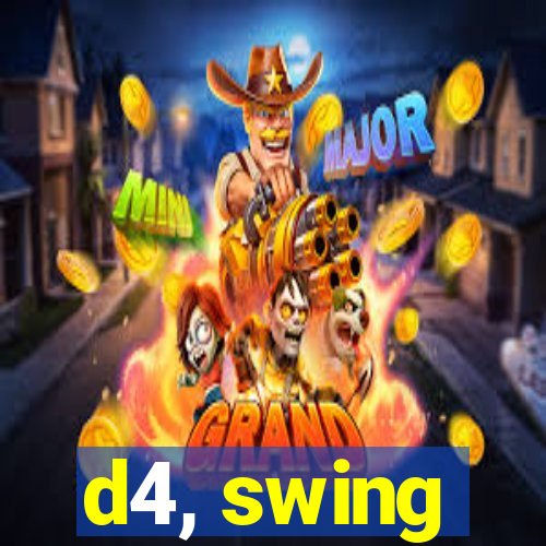 d4, swing