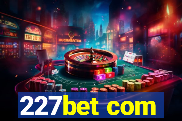 227bet com