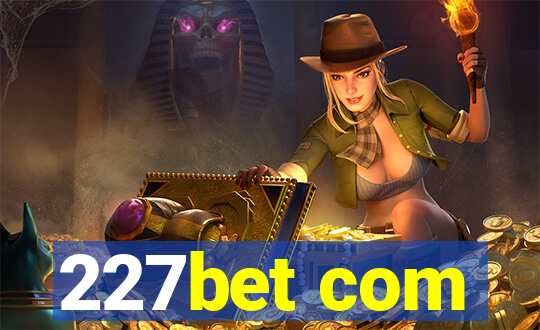 227bet com