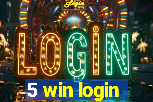 5 win login