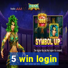 5 win login