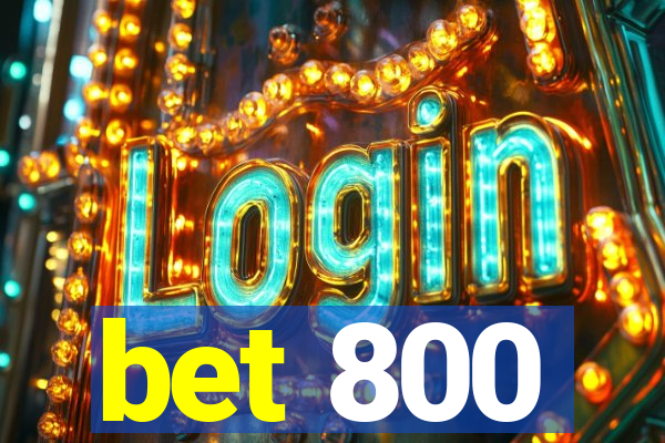 bet 800