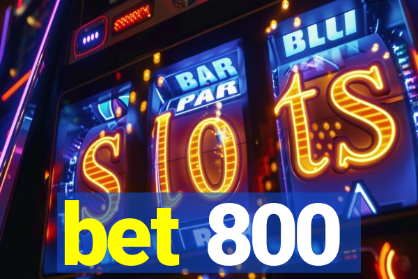 bet 800