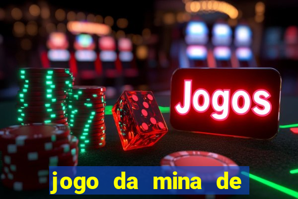 jogo da mina de ganhar dinheiro