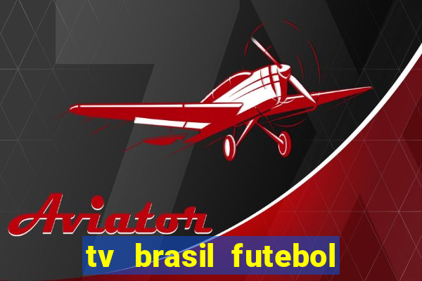 tv brasil futebol da hora