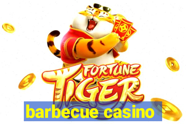 barbecue casino