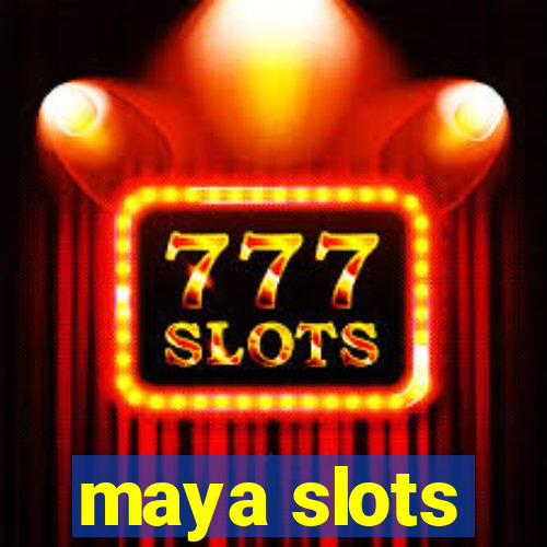 maya slots