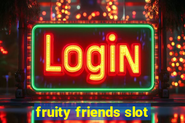 fruity friends slot