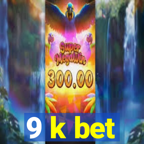 9 k bet