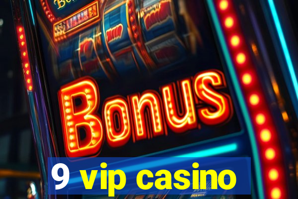 9 vip casino