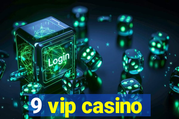 9 vip casino