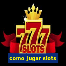 como jugar slots