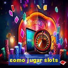 como jugar slots