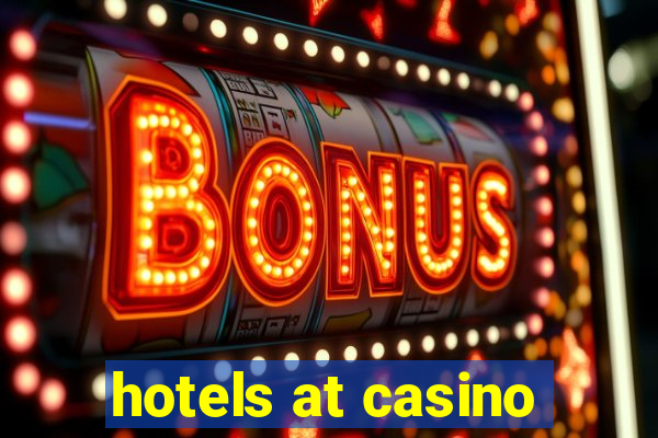 hotels at casino