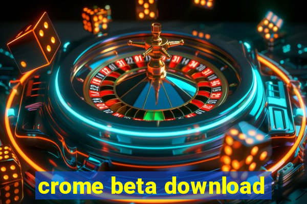 crome beta download