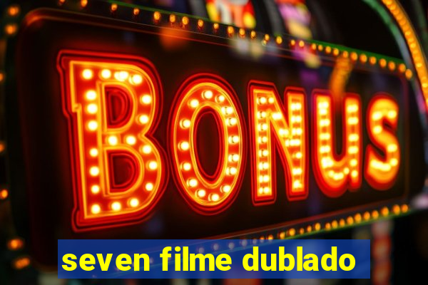 seven filme dublado