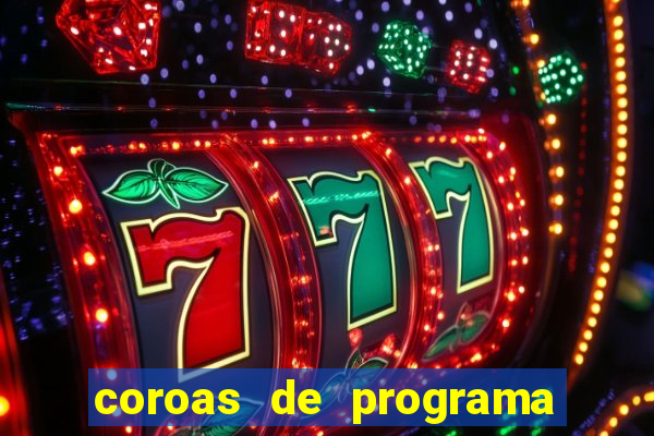 coroas de programa porto alegre