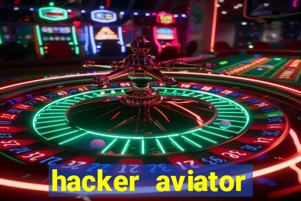 hacker aviator teste gr谩tis