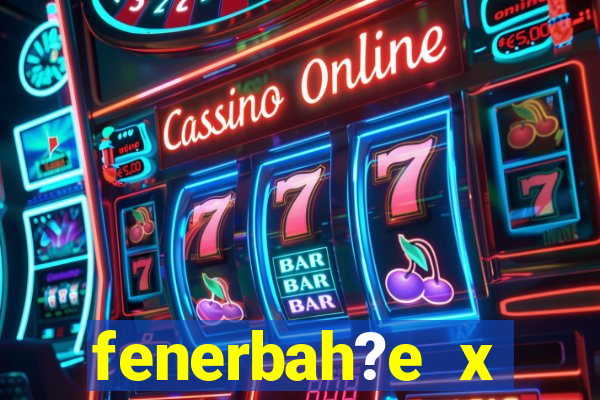 fenerbah?e x galatasaray palpite