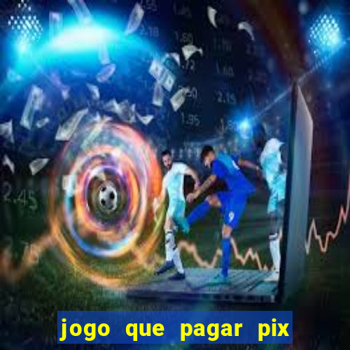 jogo que pagar pix na hora