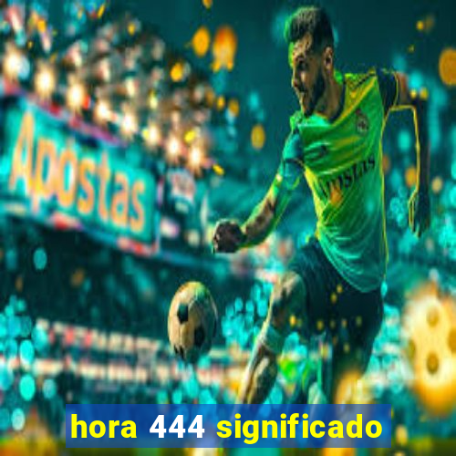 hora 444 significado