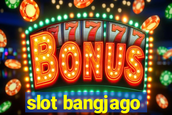 slot bangjago