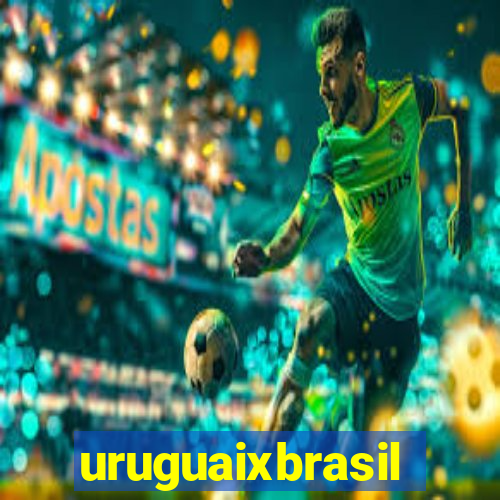 uruguaixbrasil