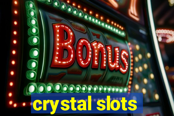 crystal slots