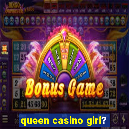 queen casino giri?