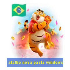 atalho nova pasta windows