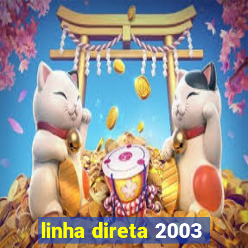 linha direta 2003