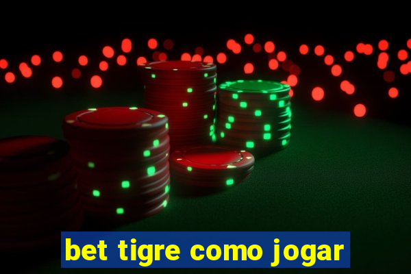 bet tigre como jogar