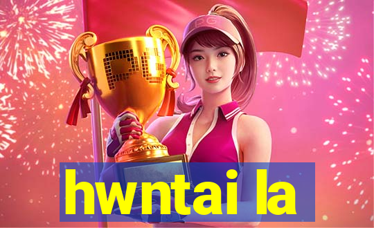 hwntai la