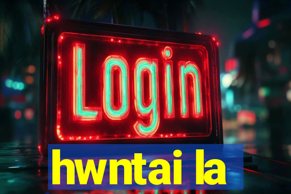 hwntai la