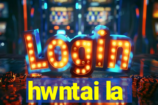 hwntai la