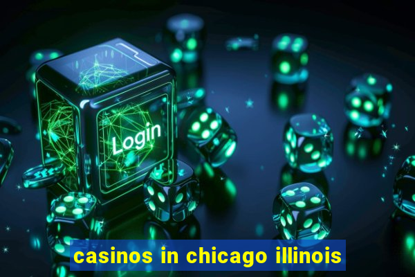 casinos in chicago illinois