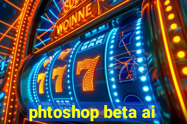 phtoshop beta ai