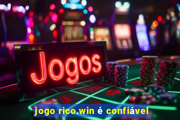 jogo rico.win é confiável