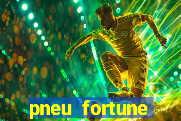 pneu fortune reclame aqui