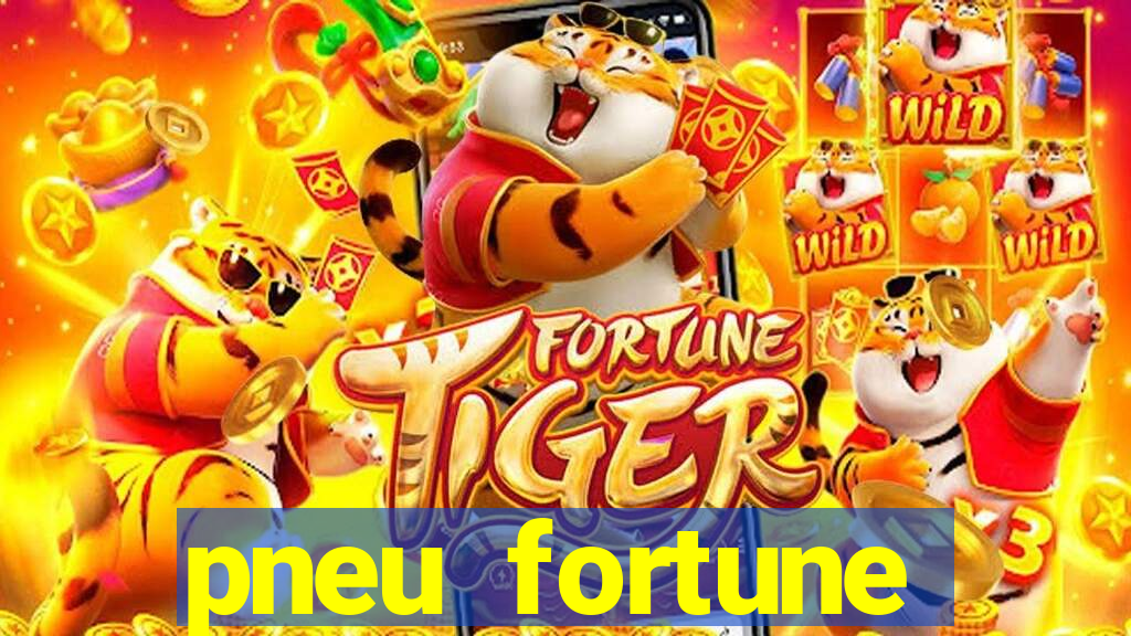 pneu fortune reclame aqui