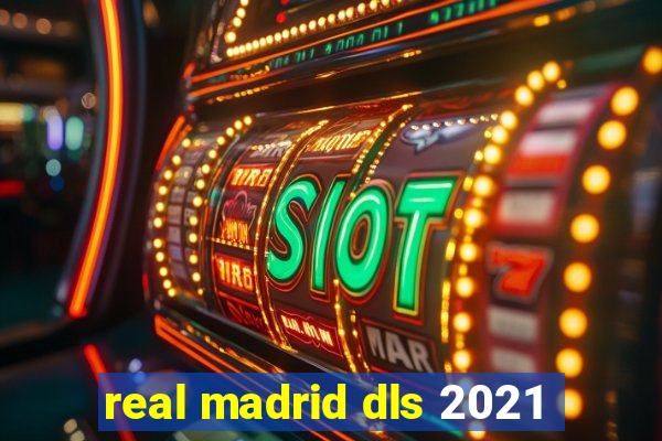 real madrid dls 2021