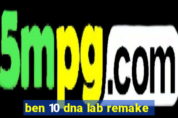 ben 10 dna lab remake